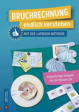 Bruchrechnung endlich verstehen mit der Lapbook-Methode: Kopierfertige Vorlagen für die Klassen 5/6