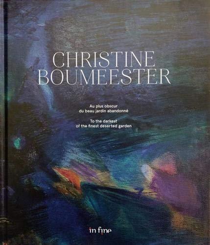 Christine Boumeester : au plus obscur du beau jardin abandonné. Christine Boumeester : to the darkest of the finest deserted garden