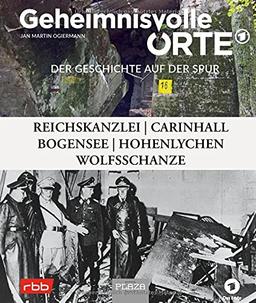 Geheimnisvolle Orte - Der Geschichte auf der Spur - RBB und das Erste Deutsche Fernsehen: Wolfsschanze, Küstrin, Bogensee, Ostwall, Hohenlychen, Reichskanzlei, Carinhall