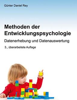 Methoden der Entwicklungspsychologie: Datenerhebung und Datenauswertung