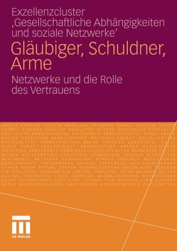 Gläubiger, Schuldner, Arme: Netzwerke und die Rolle des Vertrauens (German Edition)