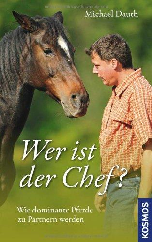 Wer ist der Chef? - Wie dominante Pferde zu Partnern werden