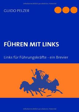 FÜHREN MIT LINKS: Links für Führungskräfte - ein Brevier