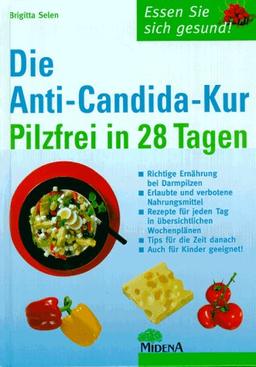 Die Anti- Candida- Kur. Pilzfrei in 28 Tagen