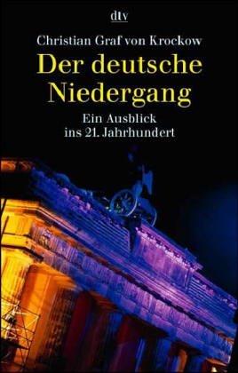 Der deutsche Niedergang. Ein Ausblick ins 21. Jahrhundert.