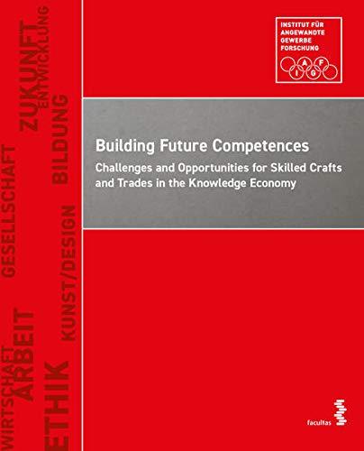 Building Future Competences: Challenges and Opportunities for Skilled Crafts and Trades in the Knowledge Economy