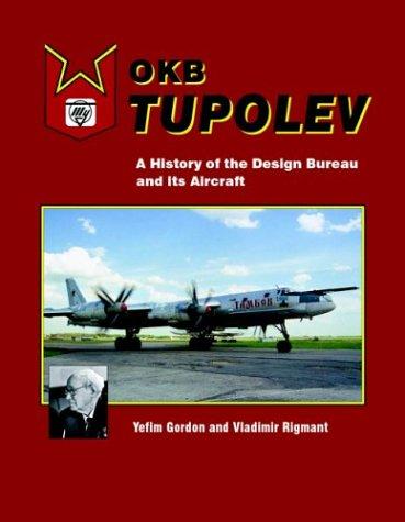 OKB Tupolev: A History of the Design Bureau and Its Aircraft