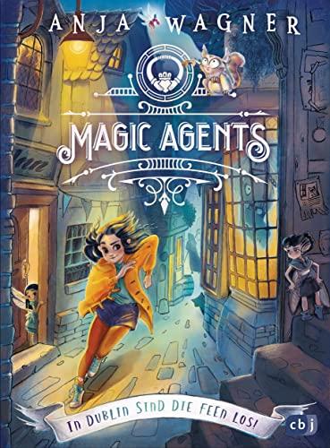 Magic Agents - In Dublin sind die Feen los!: Eine magische Agentin auf ihrer ersten Mission (Die Magic-Agents-Reihe, Band 1)