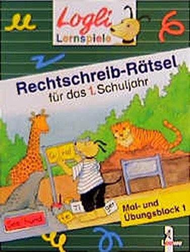 Rechtschreib-Rätsel, Für das 1. Schuljahr (Logli Mal- und Übungsblocks)