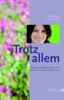 Trotz allem: Wege zur Selbstheilung für Frauen, die sexuelle Gewalt erfahren haben