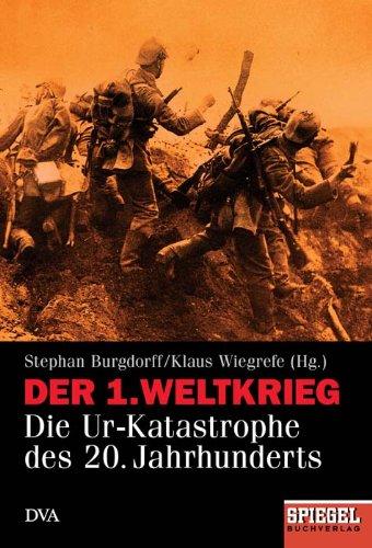 Der 1. Weltkrieg: Die Ur-Katastrophe des 20. Jahrhunderts