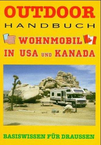 Outdoor Wohnmobil in USA und Kanada. Basiswissen für Draussen