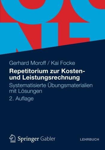 Repetitorium zur Kosten- und Leistungsrechnung: Systematisierte Übungsmaterialien mit Lösungen (German Edition), 2. Auflage