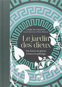 Le jardin des dieux : une histoire des plantes à travers la mythologie