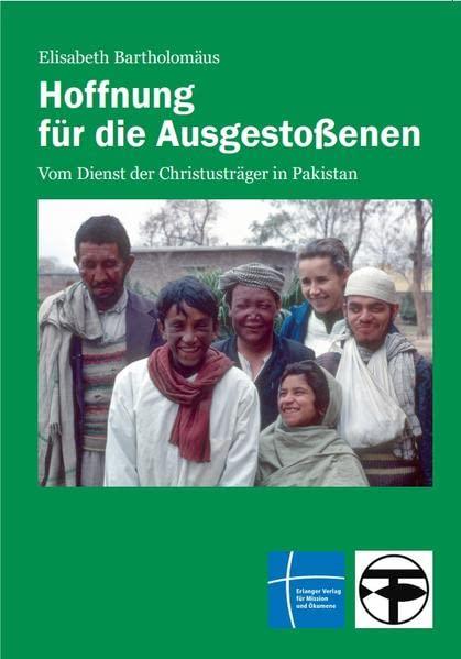 Hoffnung für die Ausgestoßenen: Vom Dienst der Christusträger in Pakistan