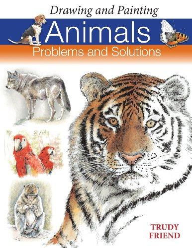 Drawing and Painting Animals: Problems &amp; Solutions: Problems and Solutions