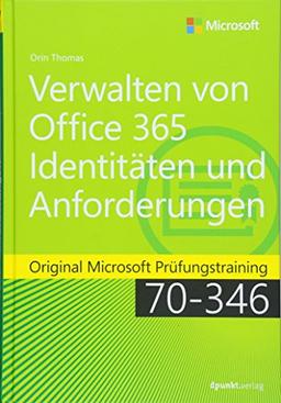 Verwalten von Office 365-Identitäten und -Anforderungen: Original Microsoft Prüfungstraining 70-346 (Microsoft Press)