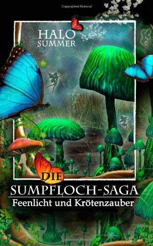 Feenlicht und Krötenzauber: Die Sumpfloch-Saga