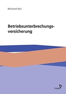 Die Betriebsunterbrechungsversicherung: Ursachen, Wirkungen und Lösungen