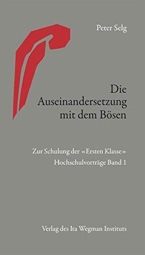 Die Auseinandersetzung mit dem Bösen: Zur Schulung der «Ersten Klasse» Hochschulvorträge Band 1