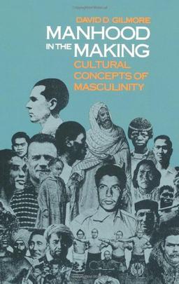 Manhood in the Making: Cultural Concepts of Masculinity