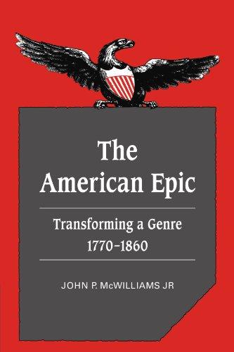 The American Epic: Transforming a Genre, 1770-1860 (Cambridge Studies in American Literature and Culture, Band 36)