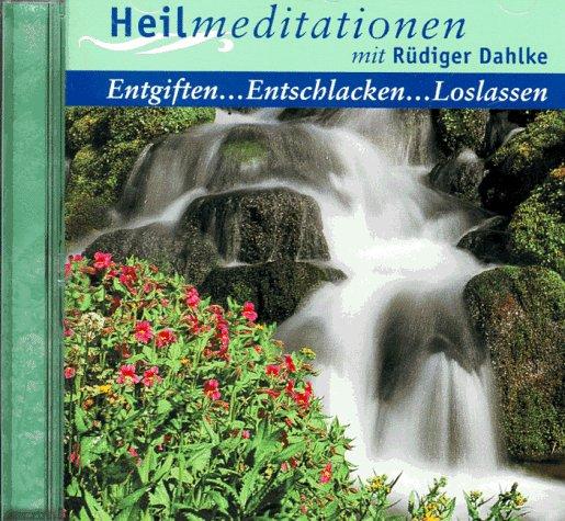 Heilmeditationen. Entgiften, Entschlacken, Loslassen. CD