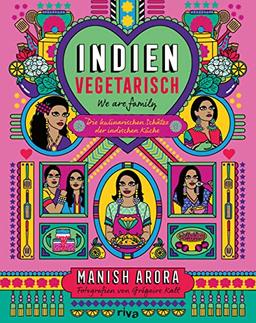 Indien vegetarisch: Die kulinarischen Schätze der indischen Küche. Authentische indische Rezepte: Curry, Dal, Chutney, Samosas, Naan, Chicken Tikka Masala, Palak Paneer, Korma, Bhaji, Byriani