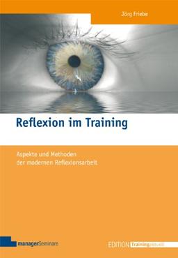 Reflexion im Training: Aspekte und Methoden der modernen Reflexionsarbeit