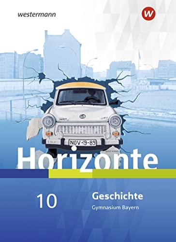 Horizonte / Horizonte - Geschichte für Gymnasien in Bayern - Ausgabe 2018: Geschichte für Gymnasien in Bayern - Ausgabe 2018 / Schülerband 10