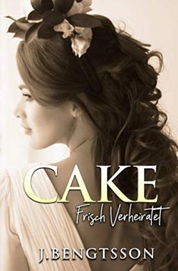 Cake - Frisch Verheiratet: Ein Buch Der Cake Serie (Cake Serie (German), Band 4)