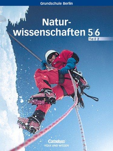 Natur und Technik - Naturwissenschaften - Grundschule Berlin: 5./6. Schuljahr - Schülerbuch - Teil 2: 5./6. Schuljahr, Grundschule Berlin