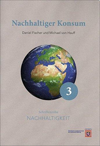 Nachhaltiger Konsum (Schriftenreihe Nachhaltigkeit)