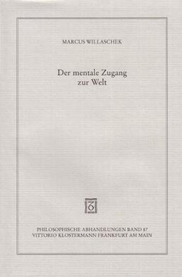 Der mentale Zugang zur Welt. Realismus, Skeptizismus, Intentionalität