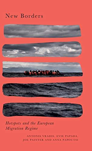 New Borders: Hotspots and the European Migration Regime (Radical Geography)