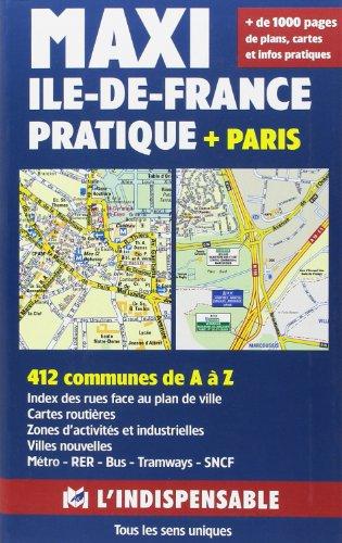 Maxi Ile-de-France pratique + Paris : 412 communes de A à Z