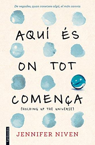 Aquí és on tot comença : (Holding up the Universe) (Ficció)