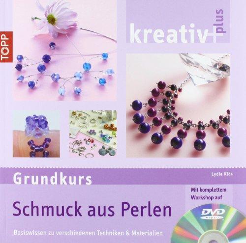 kreativ plus Grundkurs Schmuck aus Perlen: Basiswissen zu verschiedenen Techniken und Materialien