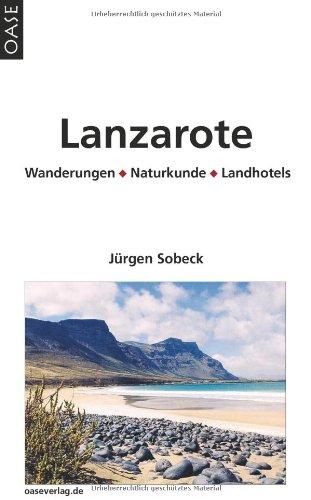 Lanzarote: Wanderungen - Naturkunde - Landhotels