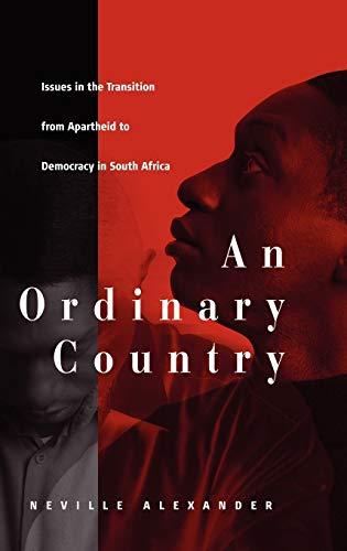 An Ordinary Country: Issues in the Transition from Apartheid to Democracy in South Africa (Approaches to Cultural History)