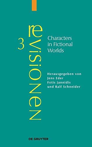 Characters in Fictional Worlds: Understanding Imaginary Beings in Literature, Film, and Other Media (Revisionen, 3)