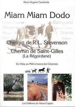 Miam-miam-dodo : chemin de R.L. Stevenson, chemin de Saint-Gilles (La Régordane), du Velay au Midi à travers les Cévennes : avec indication des hébergements adaptés aux personnes à mobilité réduite