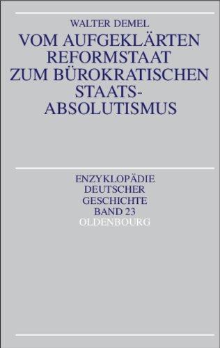 Vom aufgeklärten Reformstaat zum bürokratischen Staatsabsolutismus