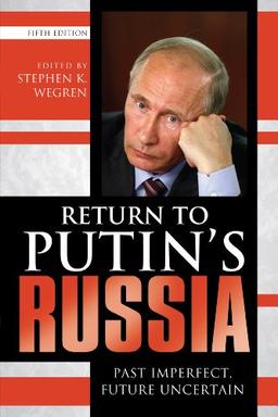 Return to Putin's Russia: Past Imperfect, Future Uncertain