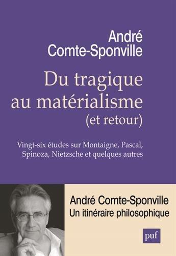 Du tragique au matérialisme, et retour : vingt-six études sur Montaigne, Pascal, Spinoza, Nietzsche et quelques autres