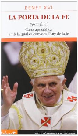 La porta de la fe: Porta fidei. Carta apostòlica amb la qual es convoca l'Any de la fe