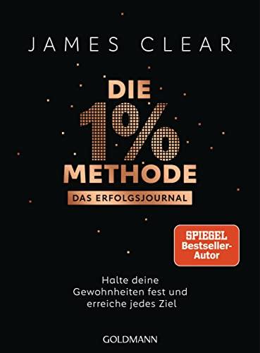 Die 1%-Methode – Das Erfolgsjournal: Halte deine Gewohnheiten fest und erreiche jedes Ziel - Das Original