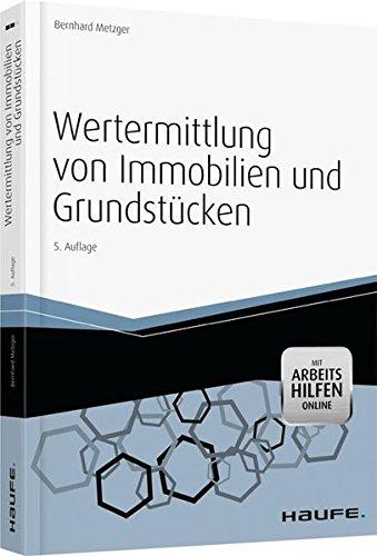 Wertermittlung von Immobilien und Grundstücken -mit Arbeitshilfen online (Haufe Praxisratgeber)