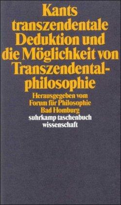 Kants transzendentale Deduktion und die Möglichkeit von Transzendentalphilosophie (suhrkamp taschenbuch wissenschaft)