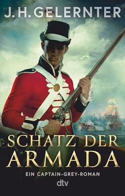 Schatz der Armada: Ein Captain-Grey-Roman | Der unerschrockenste Spion zu Napoleons Zeiten | Neuer Lesestoff für Bernard Cornwell-Fans (Spion Captain Grey, Band 3)